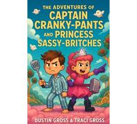 The Adventures of Captain Cranky-Pants and Princess Sassy-Britches