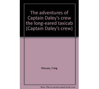 The adventures of Captain Daley's crew the long-eared taxicab