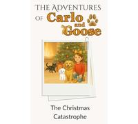 The Adventures of Carlo and Goose: The Christmas Catastrophe