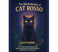 The Adventures of Cat Rosso: A Fantasy Coloring Book with Heartwarming Stories and Madical Adventures to Color In!