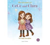 The Adventures of CeCe and Clara: The Magic Snowglobe: 1