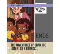 THE ADVENTURES OF CHAD THE LITTLE LAD & FRIENDS...: Book 1. FRIENDS
