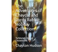 The Adventures of Chaycat and Jordy Rabbit: Holiday Collection: Turkeycats Versus Chickencats