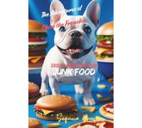 The Adventures of Chico the Frenchie: Chico's Obsession with Junk Food