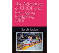 The Adventures of CHLOE and Her Pygmy Hedgehog SPIKE
