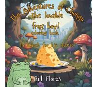 The Adventures of Chongo the lovable frog boy coloring book.: In search for his cheese.