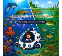 The Adventures of Christopher Thornbuckle: Exploring Underwater Worlds