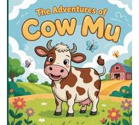 The Adventures of Cow Mu: Farm Animal Stories and Preschool Activity Book for Kids Ages 3-5