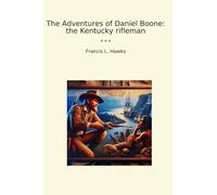The Adventures of Daniel Boone: the Kentucky rifleman