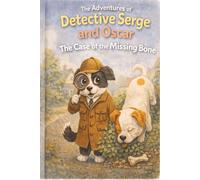 The Adventures of Detective Serge and Oscar: The Case Of the Missing Bone