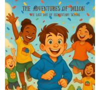 The Adventures of Dillon: The Last Day of Elementary School