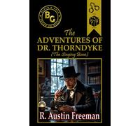 The Adventures of Dr. Thorndyke (Annotated)