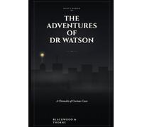 The Adventures of Dr Watson: A Chronicle of Curious Cases