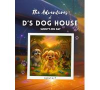 The Adventures of D's Dog House: Sunny's Big Day