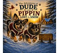 The Adventures of Dude and Pippin: Lost in the Snow