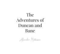 The Adventures of Duncan and Bane