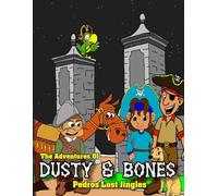 The Adventures of Dusty & Bones: Pedros Lost Jingles