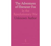 The Adventures of Ebenezer Fox: In the Revolutionary War