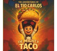 The Adventures of El Tio Carlos: The Mighty Taco