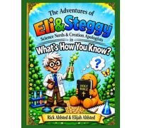 The Adventures of Eli & Steggy Science Nerds & Creation Apologists in What’s How You Know?
