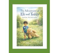 The Adventures of Eli & Teddy: Book One: The Little Explorer