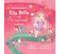 The Adventures of Ella Bella and the Magic Holiday Headband