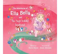 The Adventures of Ella Bella and the Magic Holiday Headband