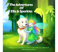 The Adventures of Ella & Sparkles: Where two friends come together to create a brighter world