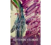 THE ADVENTURES OF ELLOWYN AND CLOUDY (and SYRUP): AUTUMN STORM