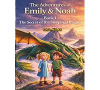 The Adventures of Emily & Noah -Book 1- The Secret of the Sleeping Dragon
