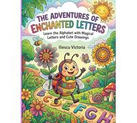 The Adventures of Enchanted Letters: Learn the alphabet with magical letters and cute drawings