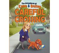 The Adventures of Esme & Bailey: Careful Crossing