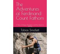 The Adventures of Ferdinand Count Fathom: A Tale of Intrigue, Deception, and the Quest for Identity