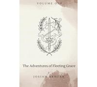 The Adventures of Fleeting Grace: Volume One