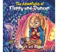 The Adventures of Floppy and Duncan: How It All Began