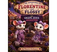 The Adventures of Florentine and Flossy: The Grape Juice Disaster