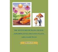 The Adventures of Frank and Mae: Exploring Fungi and Native Plants