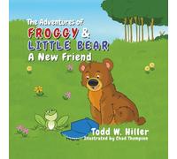 The Adventures of Froggy & Little Bear: A New Friend