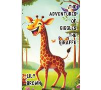 The Adventures of Giggles the Giraffe