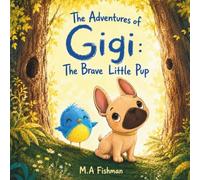 The Adventures of Gigi: The Brave Little Pup