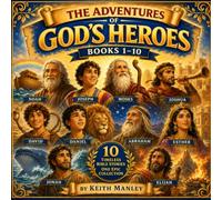 The Adventures of God's Heroes Series: Books 1-10