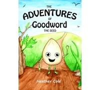The Adventures of Goodword the Seed