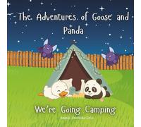 The Adventures of Goose and Panda: We’re Going Camping!
