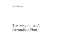 The Adventures Of Groundhog Finn