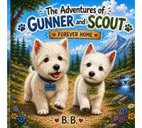 The Adventures of Gunner and Scout: Forever Home