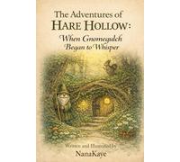 The Adventures of Hare Hollow: When Gnomegulch Began to Whisper