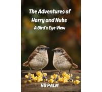 The Adventures of Harry and Nubs: A Bird's Eye View: 1