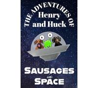 The Adventures of Henry and Huck: Sausages in Space