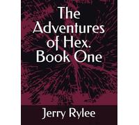 The Adventures of Hex. Book One