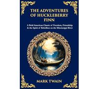 The Adventures of Huckleberry Finn: A Bold American Classic of Freedom, Friendship & the Spirit of Rebellion on the Mississippi River: 523